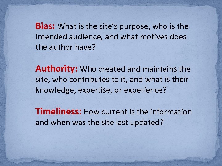 Bias: What is the site’s purpose, who is the intended audience, and what motives