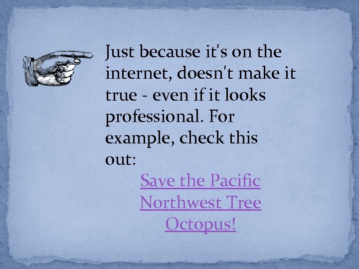 Just because it's on the internet, doesn't make it true - even if it