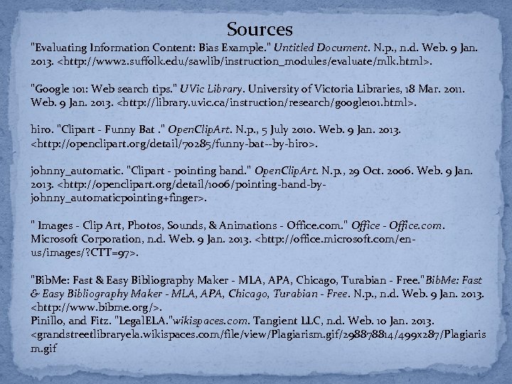 Sources "Evaluating Information Content: Bias Example. " Untitled Document. N. p. , n. d.