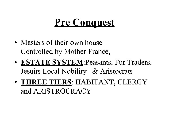 Pre Conquest • Masters of their own house Controlled by Mother France, • ESTATE