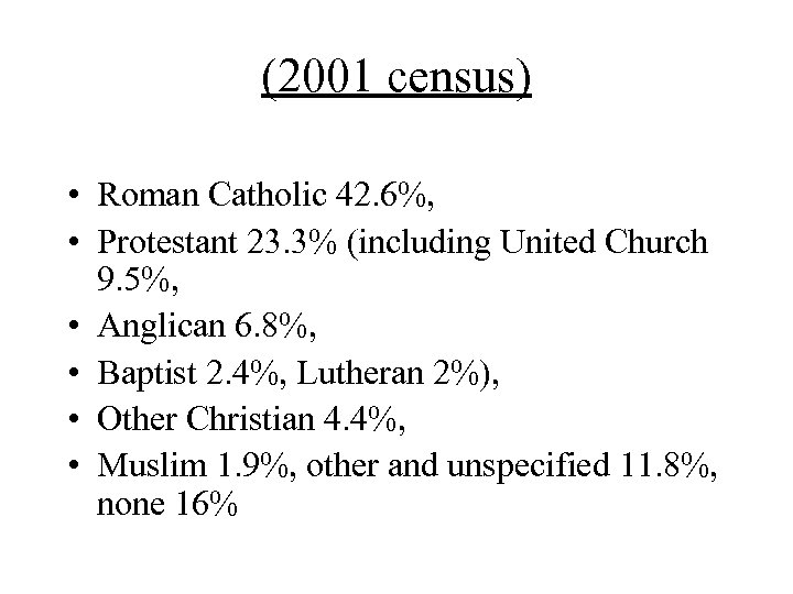 (2001 census) • Roman Catholic 42. 6%, • Protestant 23. 3% (including United Church