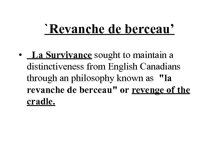 `Revanche de berceau’ • La Survivance sought to maintain a distinctiveness from English Canadians