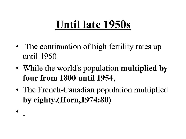 Until late 1950 s • The continuation of high fertility rates up until 1950