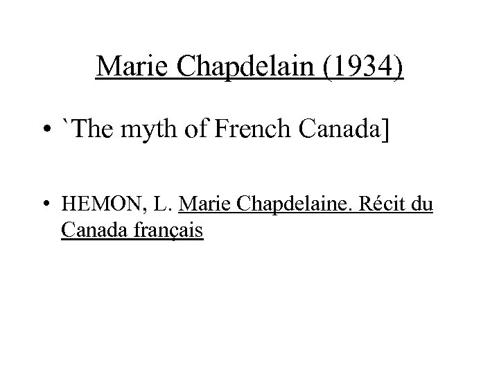Marie Chapdelain (1934) • `The myth of French Canada] • HEMON, L. Marie Chapdelaine.