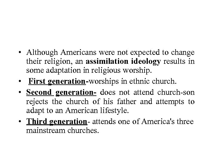  • Although Americans were not expected to change their religion, an assimilation ideology