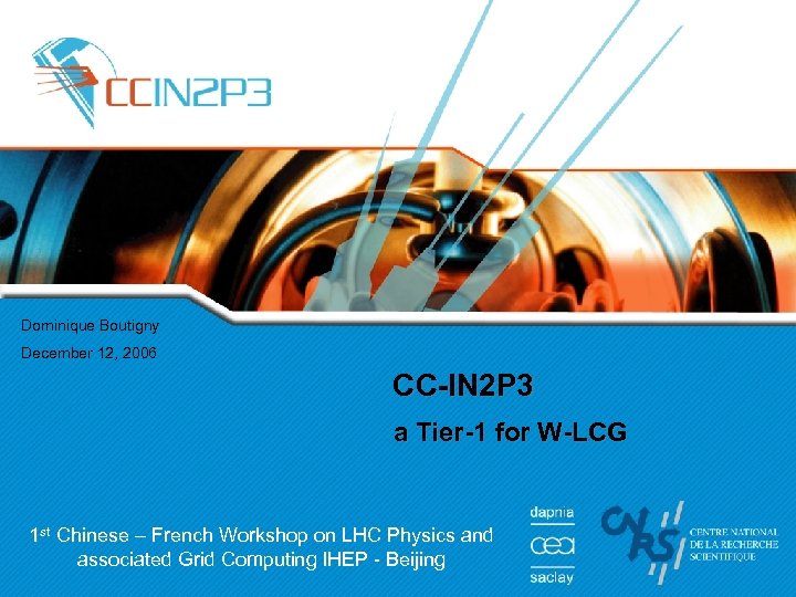 Dominique Boutigny December 12, 2006 CC-IN 2 P 3 a Tier-1 for W-LCG 1