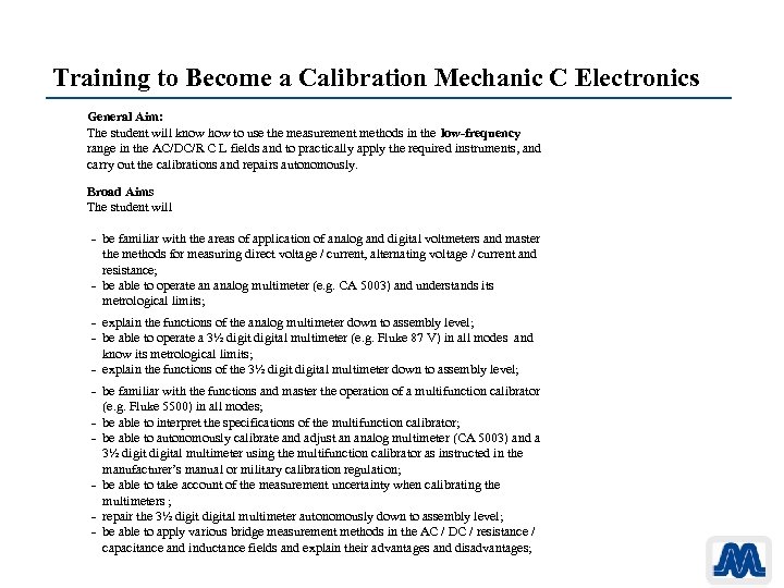 Training to Become a Calibration Mechanic C Electronics General Aim: The student will know