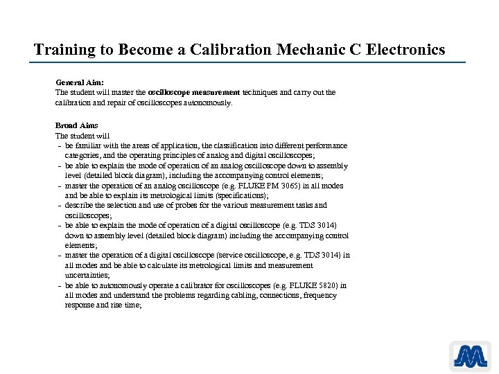 Training to Become a Calibration Mechanic C Electronics General Aim: The student will master