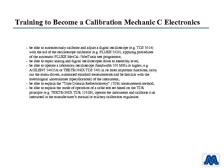 Training to Become a Calibration Mechanic C Electronics - be able to autonomously calibrate