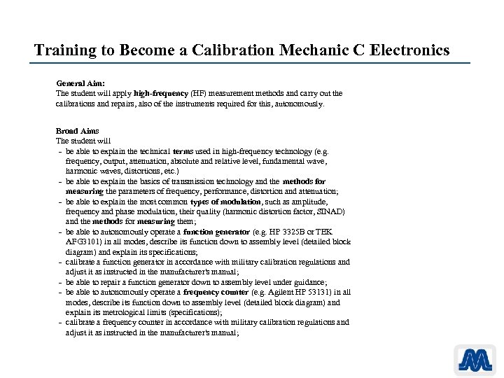 Training to Become a Calibration Mechanic C Electronics General Aim: The student will apply