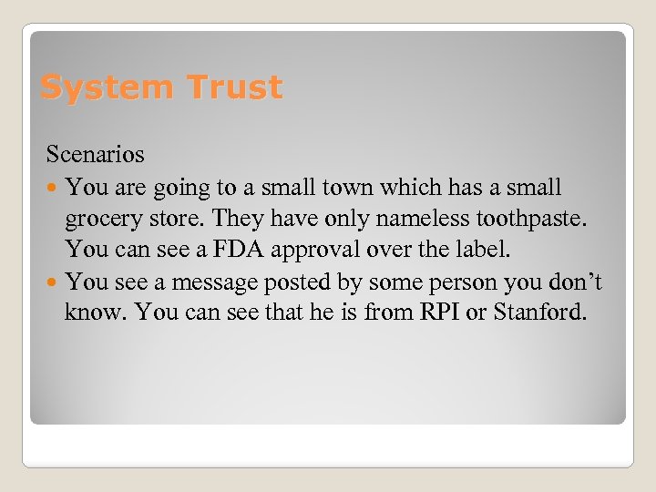 System Trust Scenarios You are going to a small town which has a small