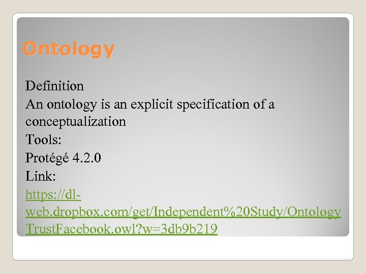 Ontology Definition An ontology is an explicit specification of a conceptualization Tools: Protégé 4.