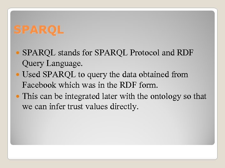 SPARQL stands for SPARQL Protocol and RDF Query Language. Used SPARQL to query the