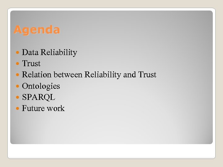 Agenda Data Reliability Trust Relation between Reliability and Trust Ontologies SPARQL Future work 