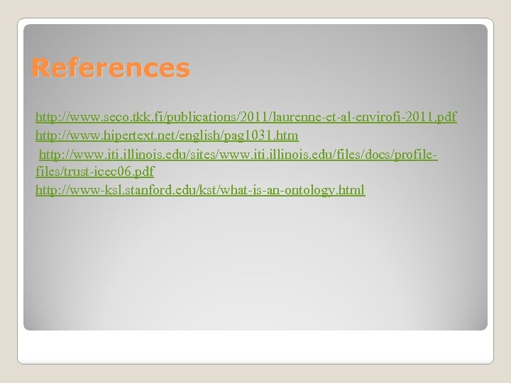 References http: //www. seco. tkk. fi/publications/2011/laurenne-et-al-envirofi-2011. pdf http: //www. hipertext. net/english/pag 1031. htm http: