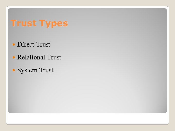 Trust Types Direct Trust Relational Trust System Trust 