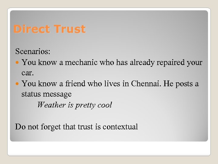 Direct Trust Scenarios: You know a mechanic who has already repaired your car. You