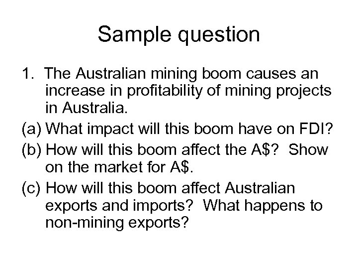 Sample question 1. The Australian mining boom causes an increase in profitability of mining