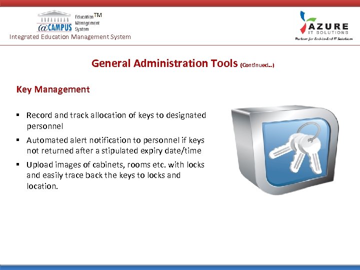 Integrated Education Management System General Administration Tools (Continued…) Key Management § Record and track