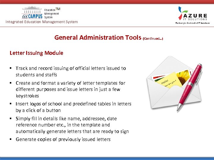 Integrated Education Management System General Administration Tools (Continued…) Letter Issuing Module § Track and
