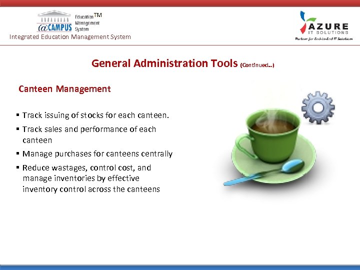 Integrated Education Management System General Administration Tools (Continued…) Canteen Management § Track issuing of