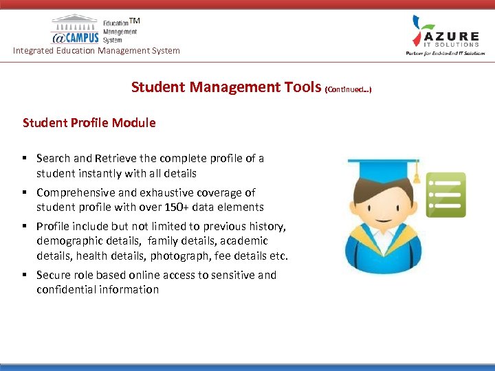 Integrated Education Management System Student Management Tools (Continued…) Student Profile Module § Search and