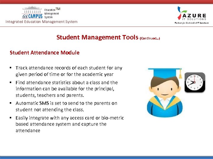 Integrated Education Management System Student Management Tools (Continued…) Student Attendance Module § Track attendance