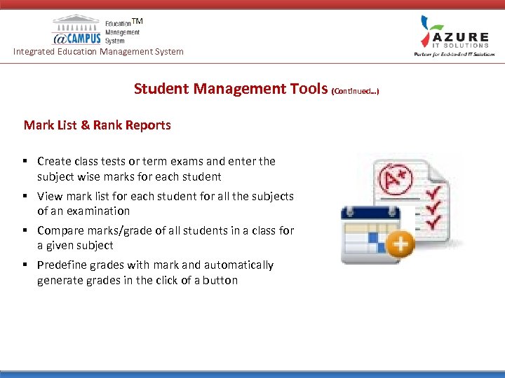 Integrated Education Management System Student Management Tools (Continued…) Mark List & Rank Reports §