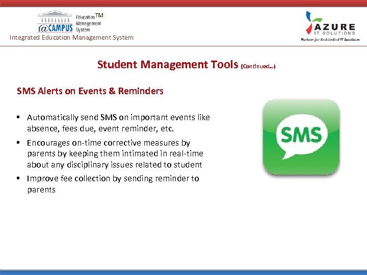 Integrated Education Management System Student Management Tools (Continued…) SMS Alerts on Events & Reminders
