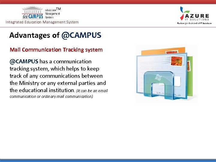 TM Integrated Education Management System Advantages of @CAMPUS Mail Communication Tracking system @CAMPUS has