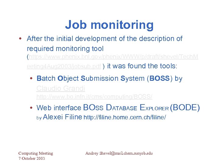Job monitoring After the initial development of the description of required monitoring tool (https: