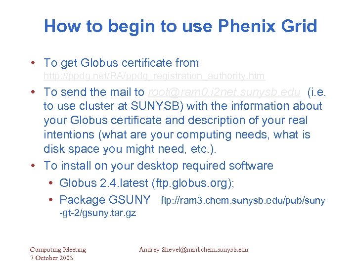 How to begin to use Phenix Grid To get Globus certificate from http: //ppdg.
