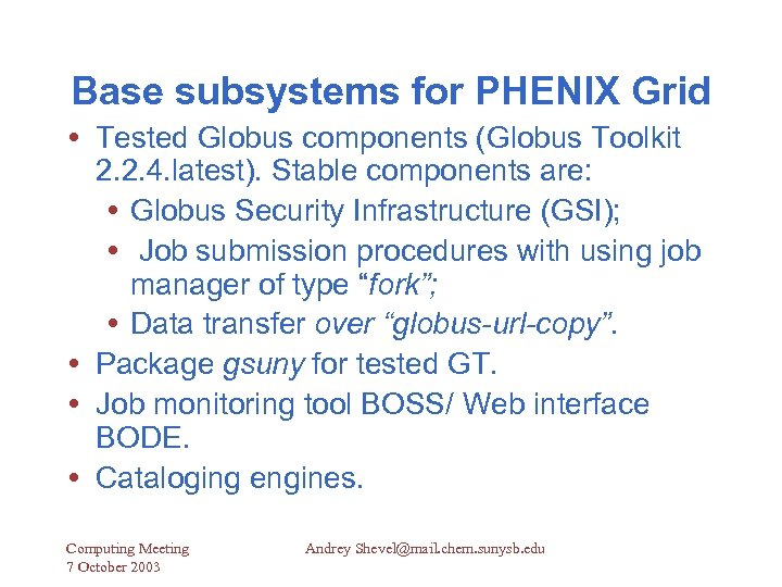 Base subsystems for PHENIX Grid Tested Globus components (Globus Toolkit 2. 2. 4. latest).
