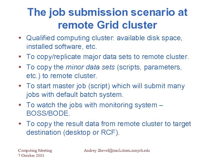 The job submission scenario at remote Grid cluster Qualified computing cluster: available disk space,