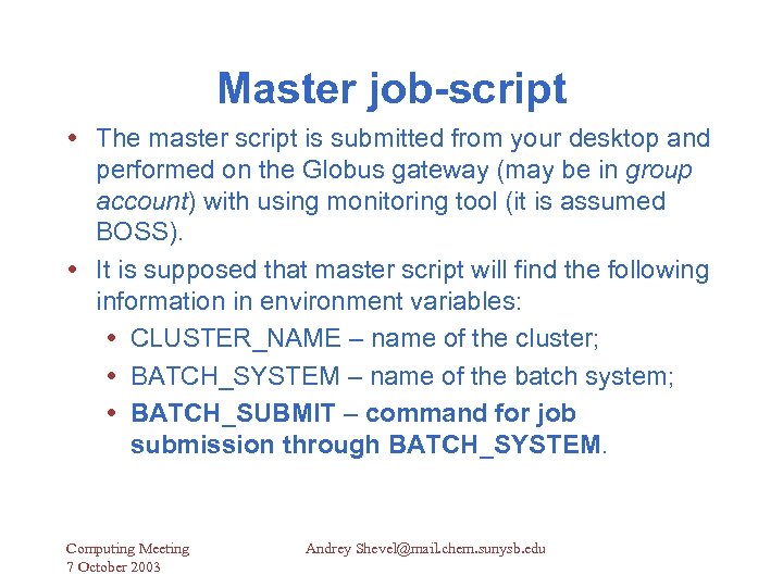 Master job-script The master script is submitted from your desktop and performed on the