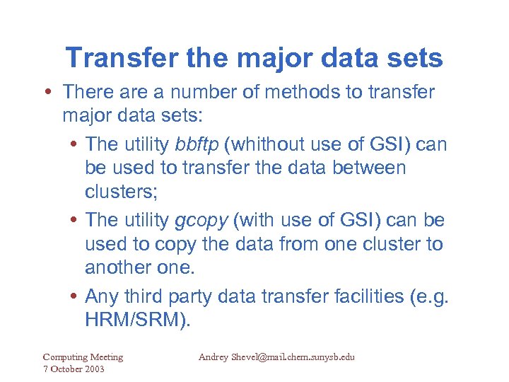 Transfer the major data sets There a number of methods to transfer major data