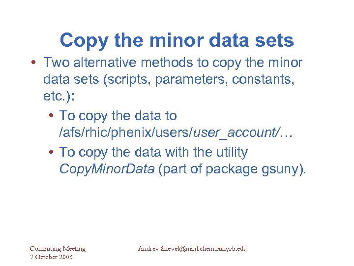 Copy the minor data sets Two alternative methods to copy the minor data sets