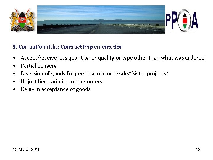 3. Corruption risks: Contract Implementation • • • Accept/receive less quantity or quality or