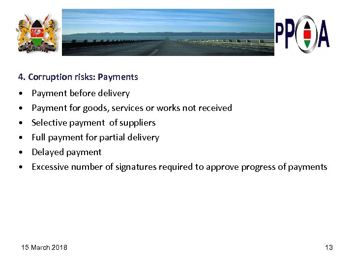 4. Corruption risks: Payments • • • Payment before delivery Payment for goods, services