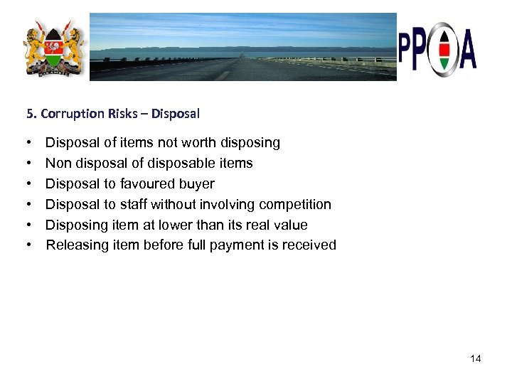 5. Corruption Risks – Disposal • • • Disposal of items not worth disposing