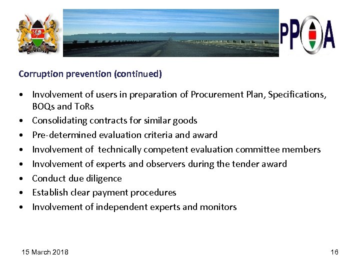 Corruption prevention (continued) • Involvement of users in preparation of Procurement Plan, Specifications, BOQs