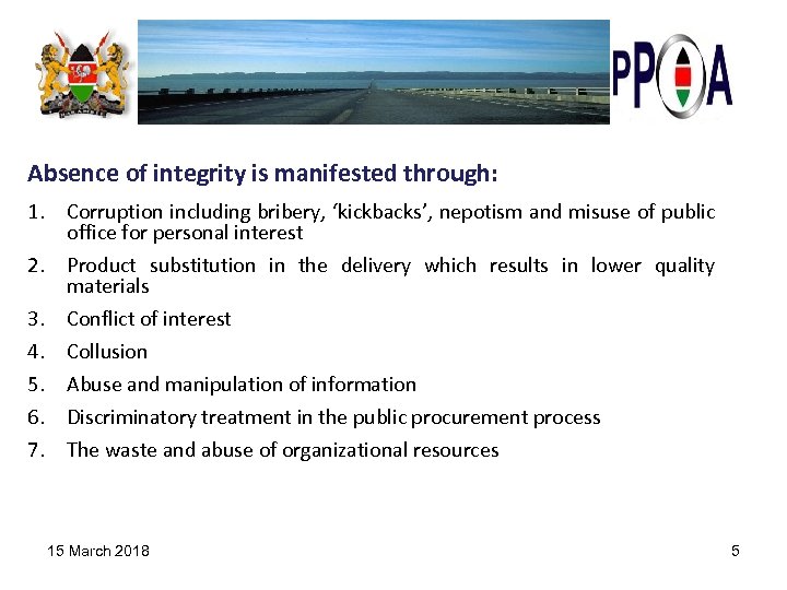 Absence of integrity is manifested through: 1. Corruption including bribery, ‘kickbacks’, nepotism and misuse