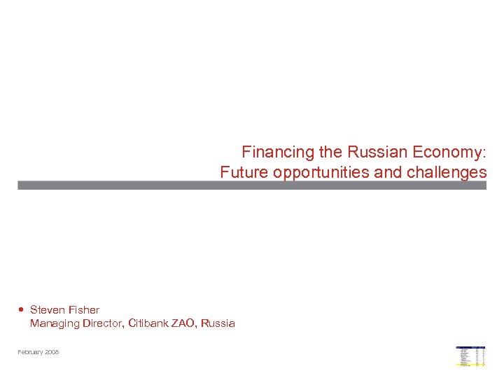 Financing the Russian Economy: Future opportunities and challenges Steven Fisher Managing Director, Citibank ZAO,