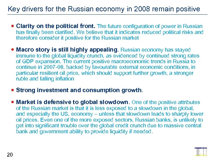 Key drivers for the Russian economy in 2008 remain positive Clarity on the political