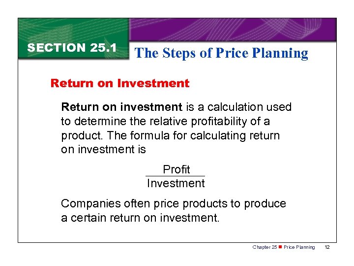 SECTION 25. 1 The Steps of Price Planning Return on Investment Return on investment