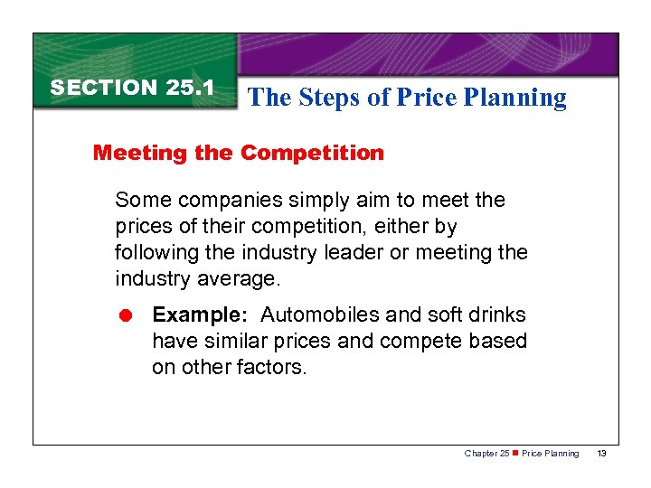 SECTION 25. 1 The Steps of Price Planning Meeting the Competition Some companies simply