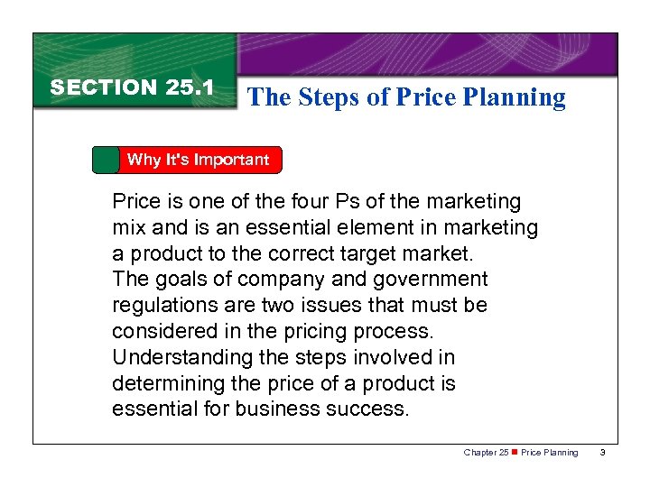 SECTION 25. 1 The Steps of Price Planning Why It's Important Price is one