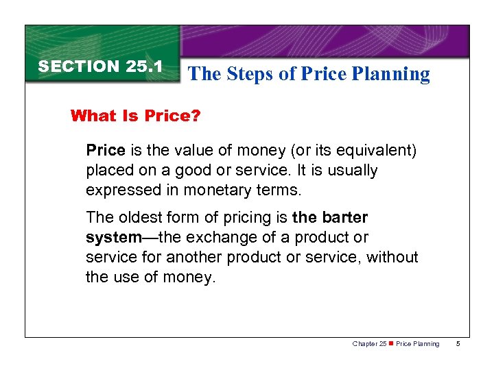 SECTION 25. 1 The Steps of Price Planning What Is Price? Price is the