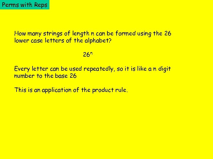 Perms with Reps How many strings of length n can be formed using the