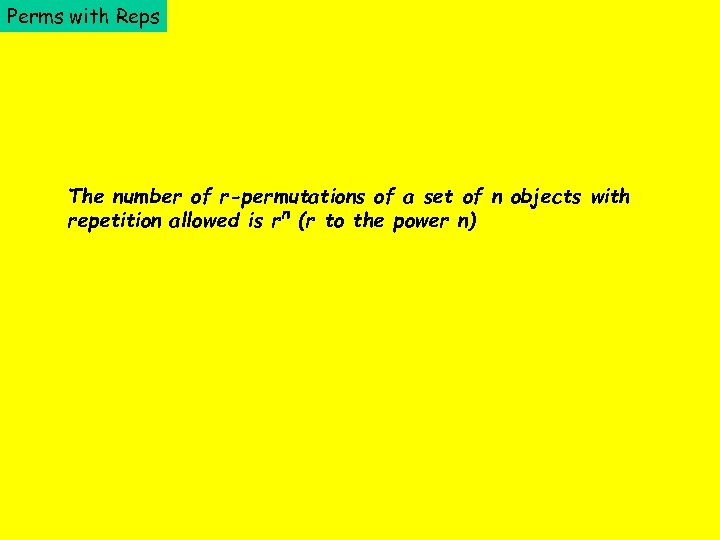 Perms with Reps The number of r-permutations of a set of n objects with